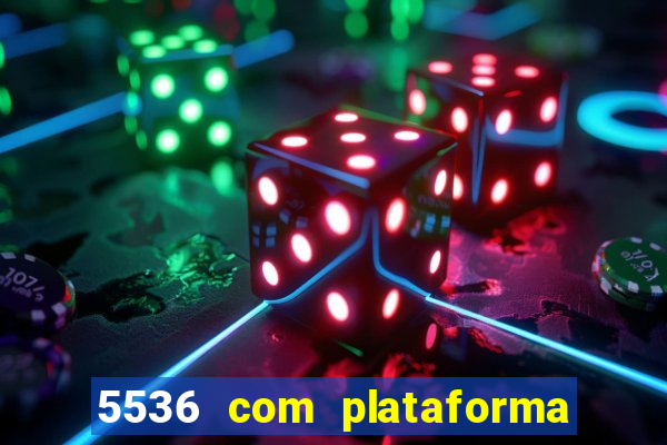 5536 com plataforma de jogos